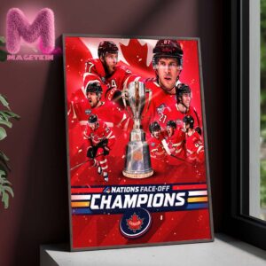 Canada Has Been Winner The 4 Nations Face-Off Champions 2025 NHL Season Home Decor Poster Canvas