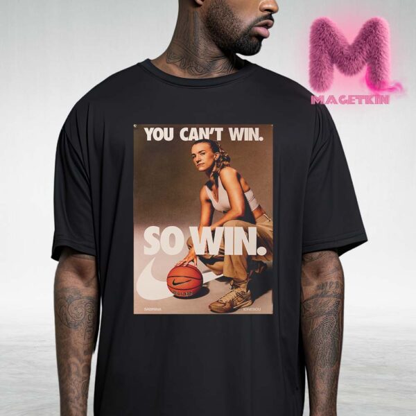 Nike x Sabrina Lonescu From Oregon Womens Basketball Poster Matchup Game You Can’t Win So Win Unisex T-Shirt